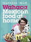 Miers, Thomasina - Wahaca - Mexican Food at Home