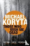 Koryta, Michael - Those Who Wish Me Dead