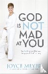 Meyer, Joyce - God Is Not Mad At You