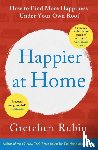 Rubin, Gretchen - Happier at Home
