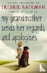 Backman, Fredrik - My Grandmother Sends Her Regards and Apologises