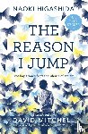 Higashida, Naoki - The Reason I Jump: one boy's voice from the silence of autism