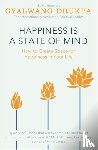 Drukpa, His Holiness The Gyalwang - Happiness is a State of Mind