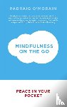 O'Morain, Padraig - Mindfulness on the Go
