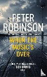 Robinson, Peter - When the Music's Over