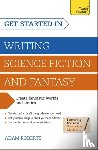 Roberts, Adam - Get Started in Writing Science Fiction and Fantasy