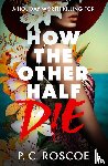 Roscoe, P.C. - How the Other Half Die