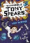 Layton, Neal - The Invincible Tony Spears: Lost in Space