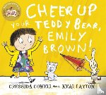 Cowell, Cressida - Cheer Up Your Teddy Emily Brown