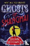 Sedgwick, Julian - Ghosts of Shanghai