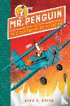 Smith, Alex T. - Mr Penguin and the Fortress of Secrets