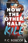 Roscoe, P.C. - How the Other Half Kill