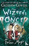 Cowell, Cressida - The Wizards of Once: Twice Magic