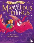 Stephenson, Kristina - The Museum of Marvellous Things
