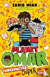 Mian, Zanib - Planet Omar: Unexpected Super Spy