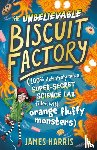 Harris, James - The Unbelievable Biscuit Factory