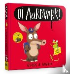 Gray, Kes - Oi Aardvark! Board Book
