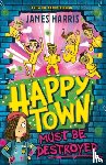 Harris, James - Happytown Must Be Destroyed