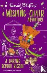 Blyton, Enid - A Wishing-Chair Adventure: A Daring School Rescue