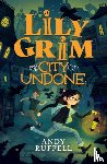 Ruffell, Andy - Lily Grim and The City of Undone