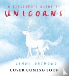 Desmond, Jenni - A Believer's Guide to Unicorns