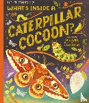Ignotofsky, Rachel - What's Inside a Caterpillar Cocoon?