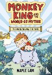 Lam, Maple - Monkey King and the World of Myths: The Monster and the Maze