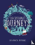 Wood, Levison - Incredible Journeys: Discovery, Adventure, Danger, Endurance