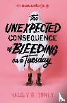 Toney, Kelsey B. - The Unexpected Consequence of Bleeding on a Tuesday