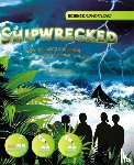 Spilsbury, Richard, Spilsbury, Louise - Science Adventures: Shipwrecked! - Explore floating and sinking and use science to survive