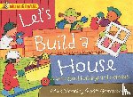 Manning, Mick - Wonderwise: Let's Build a House: a book about buildings and materials