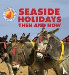 Hibbert, Clare - Beside the Seaside: Seaside Holidays Then and Now