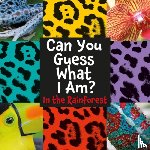 Percy, J.P. - Can You Guess What I Am?: In the Rainforest