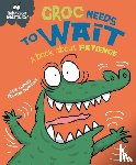 Graves, Sue - Behaviour Matters: Croc Needs to Wait - A book about patience