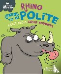 Graves, Sue - Behaviour Matters: Rhino Learns to be Polite - A book about good manners