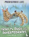 Hibbert, Clare - Prehistoric Life: Insects, Bugs and Other Invertebrates
