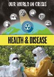 Howell, Izzi - Our World in Crisis: Health and Disease