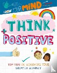 Harman, Alice - Grow Your Mind: Think Positive