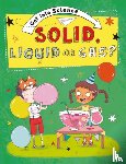 Lacey, Jane - Get Into Science: Solid, Liquid or Gas?