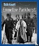 Howell, Izzi - Info Buzz: Famous People: Emmeline Pankhurst