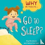 Barnham, Kay - Why Do I Have To ...: Go to Sleep?