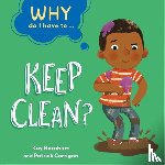 Barnham, Kay - Why Do I Have To ...: Keep Clean?