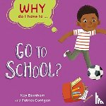 Barnham, Kay - Why Do I Have To ...: Go to School?