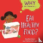 Barnham, Kay - Why Do I Have To ...: Eat Healthy Food?