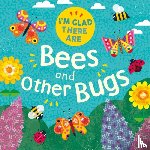 Turner, Tracey - I'm Glad There Are: Bees and Other Bugs