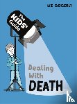 Gogerly, Liz - The Kids' Guide: Dealing with Death