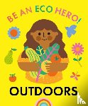 Urquhart, Florence - Be an Eco Hero!: Outdoors