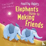Edwards, Lisa - Healthy Habits: Elephant's Guide to Making Friends