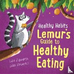 Edwards, Lisa - Healthy Habits: Lemur's Guide to Healthy Eating