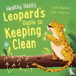 Edwards, Lisa - Healthy Habits: Leopard's Guide to Keeping Clean